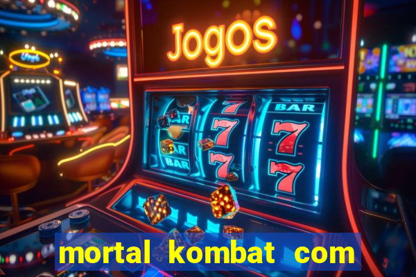 mortal kombat com dinheiro infinito